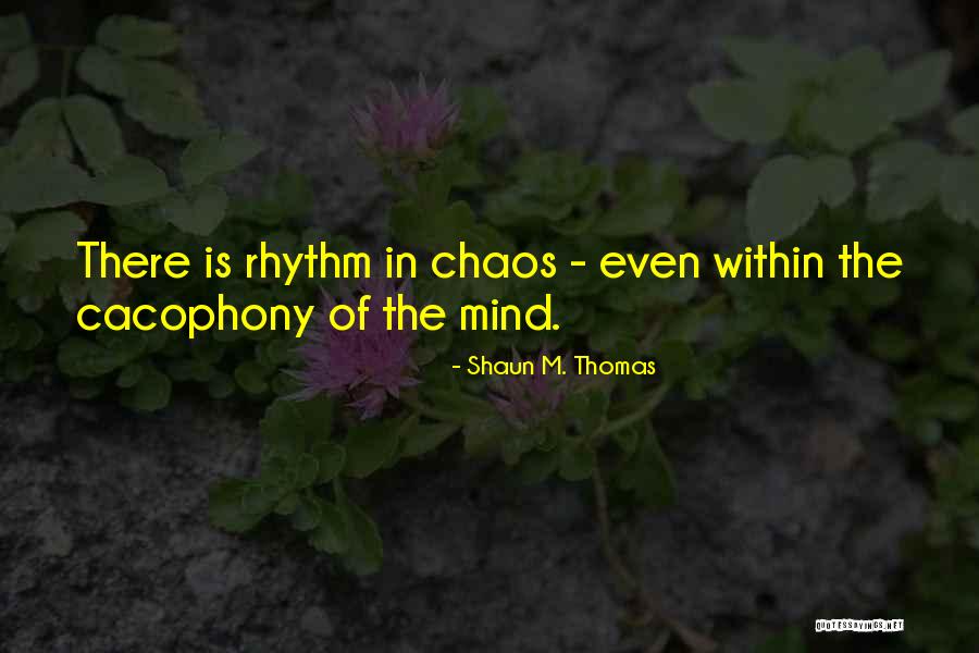 Cacophony Quotes By Shaun M. Thomas Cacophony Quotes By Shaun M. Thomas