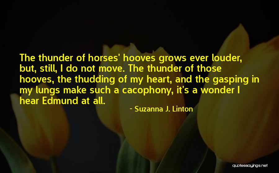 Cacophony Quotes By Suzanna J. Linton Cacophony Quotes By Suzanna J. Linton