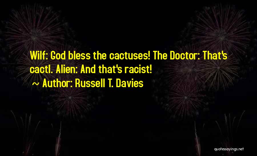 Cacti Quotes By Russell T. Davies