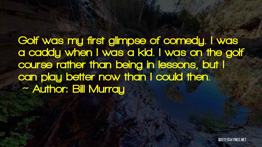 Caddy Quotes By Bill Murray