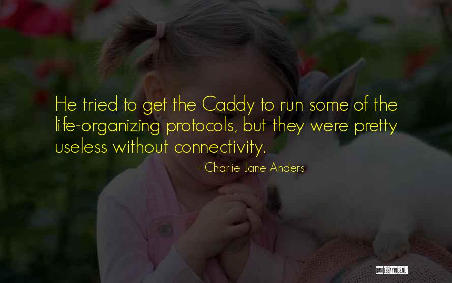Caddy Quotes By Charlie Jane Anders Caddy Quotes By Charlie Jane Anders