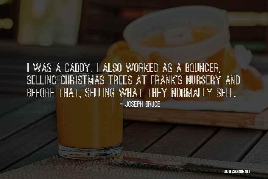 Caddy Quotes By Joseph Bruce Caddy Quotes By Joseph Bruce