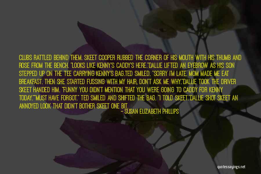 Caddy Quotes By Susan Elizabeth Phillips Caddy Quotes By Susan Elizabeth Phillips