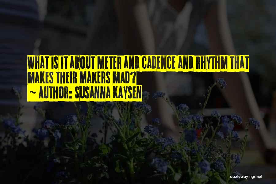 Cadence Quotes By Susanna Kaysen