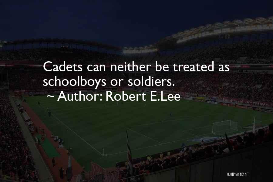 Cadets Quotes By Robert E.Lee