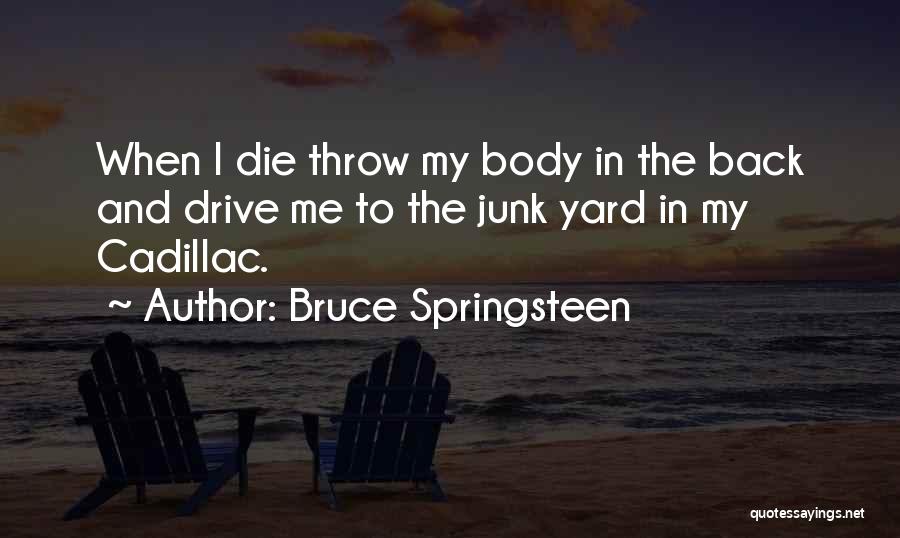 Cadillac Quotes By Bruce Springsteen