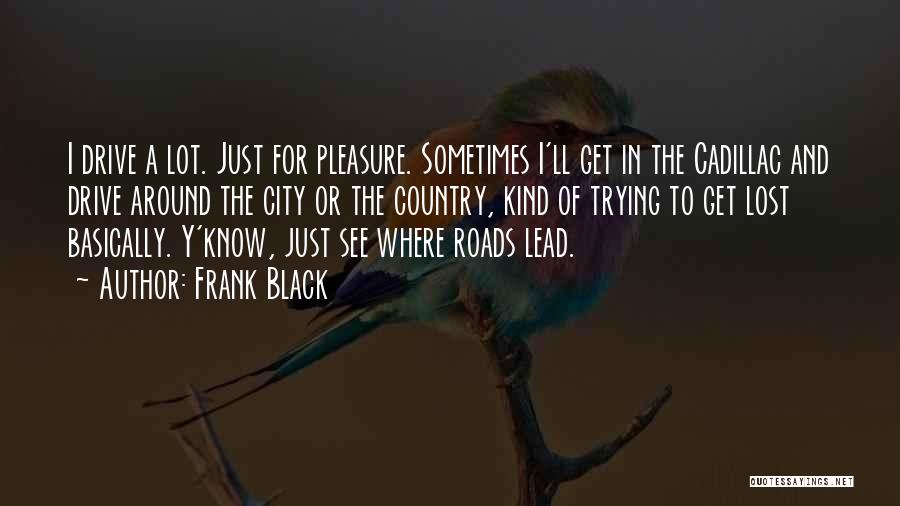 Cadillac Quotes By Frank Black