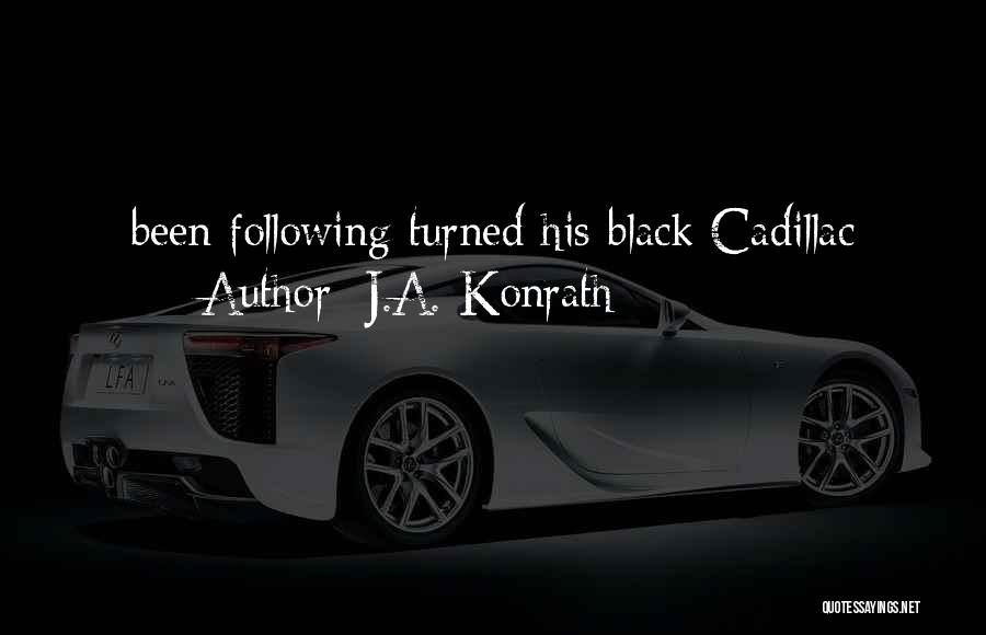 Cadillac Quotes By J.A. Konrath