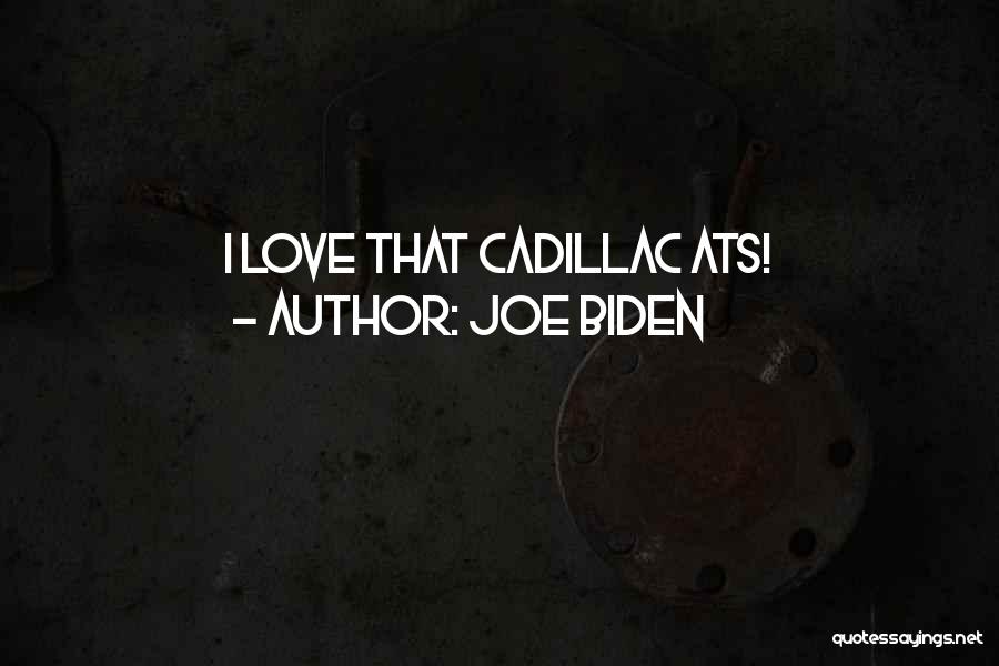 Cadillac Quotes By Joe Biden