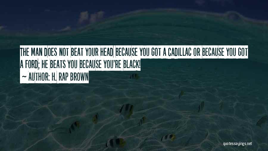 Cadillac Rap Quotes By H. Rap Brown