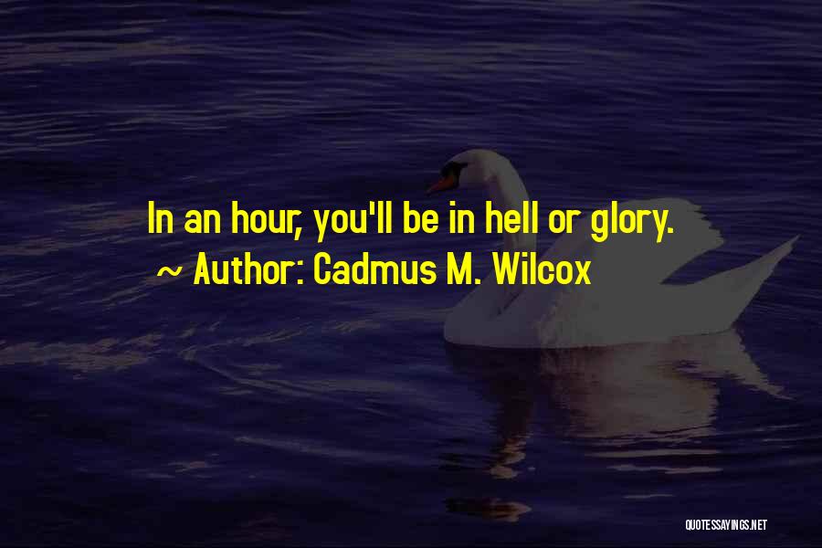 Cadmus Quotes By Cadmus M. Wilcox