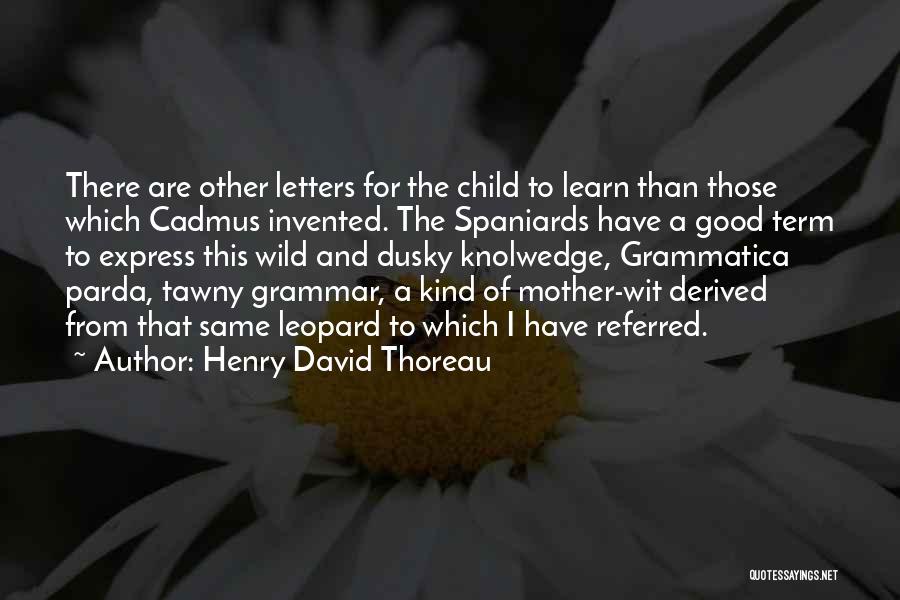 Cadmus Quotes By Henry David Thoreau