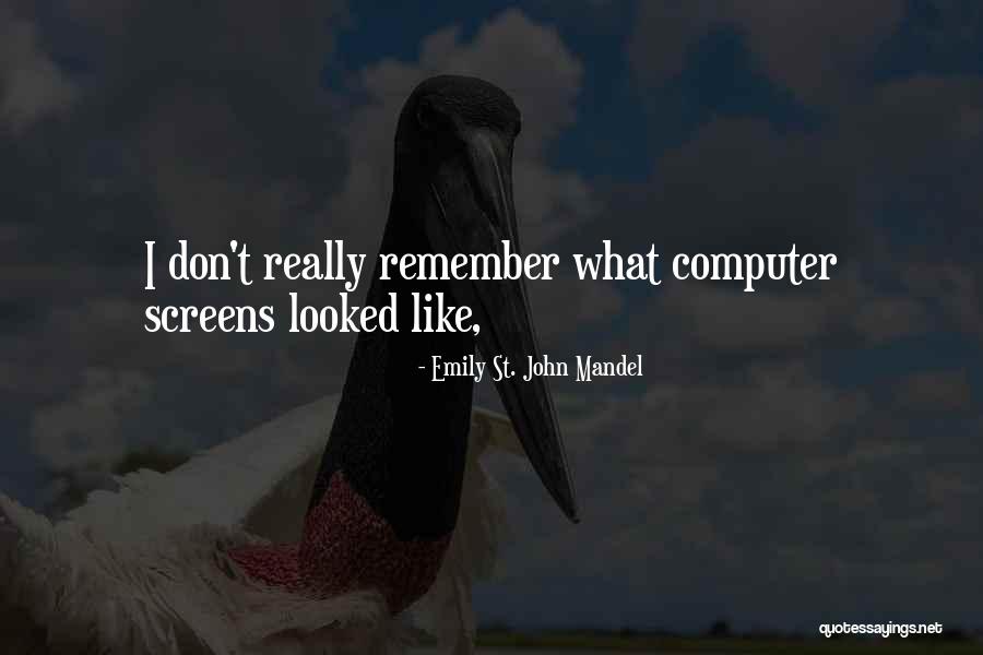 Caducar Quotes By Emily St. John Mandel Caducar Quotes By Emily St. John Mandel