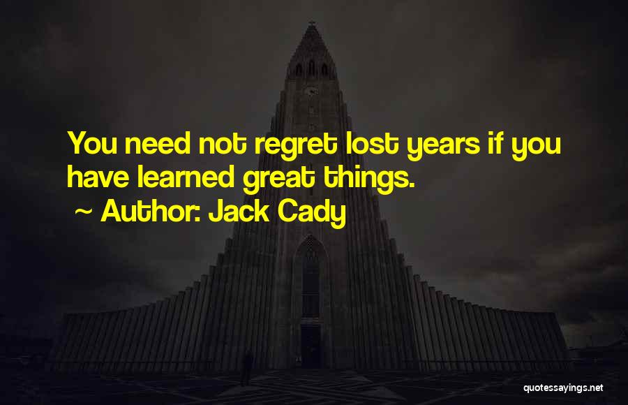 Cady Quotes By Jack Cady