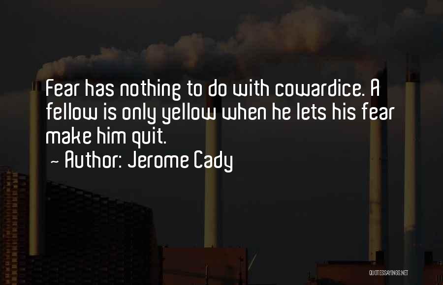 Cady Quotes By Jerome Cady