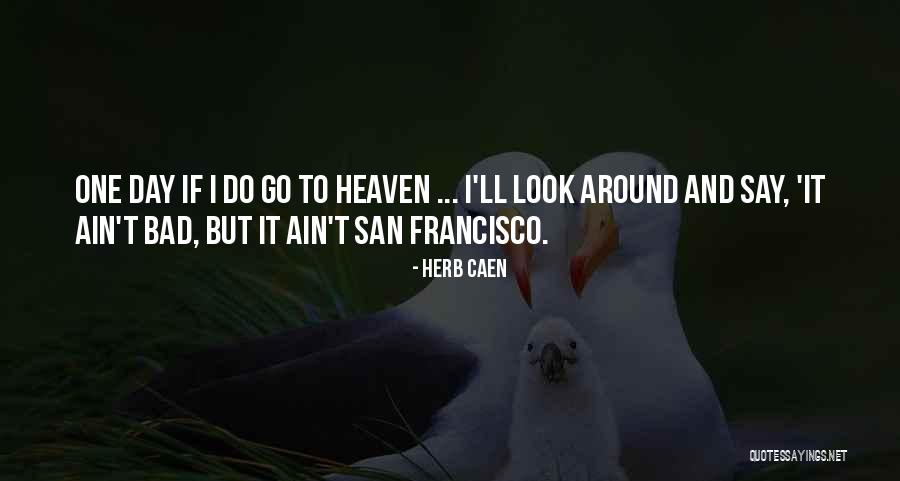 Caen Quotes By Herb Caen Caen Quotes By Herb Caen