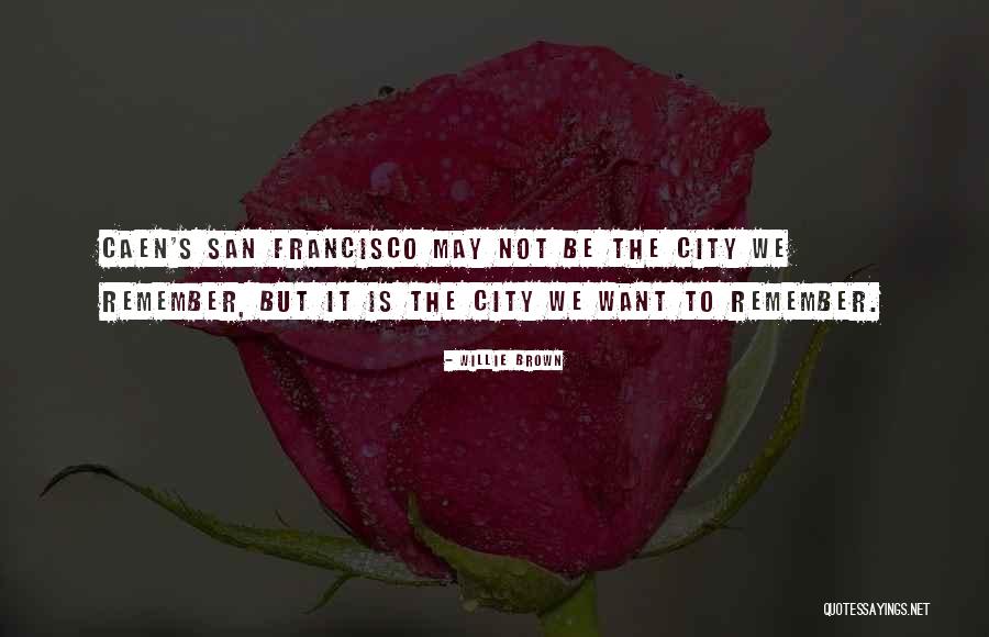 Caen Quotes By Willie Brown Caen Quotes By Willie Brown