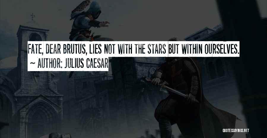 Caesar And Brutus Quotes By Julius Caesar