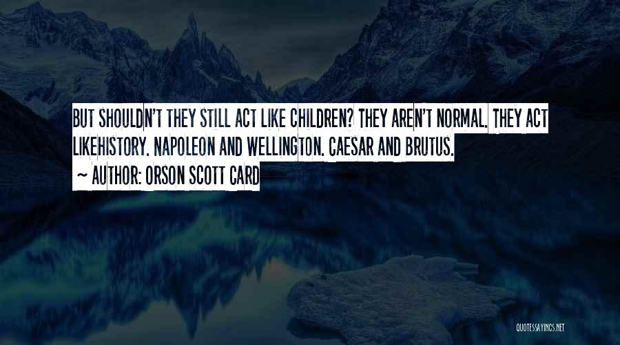 Caesar And Brutus Quotes By Orson Scott Card