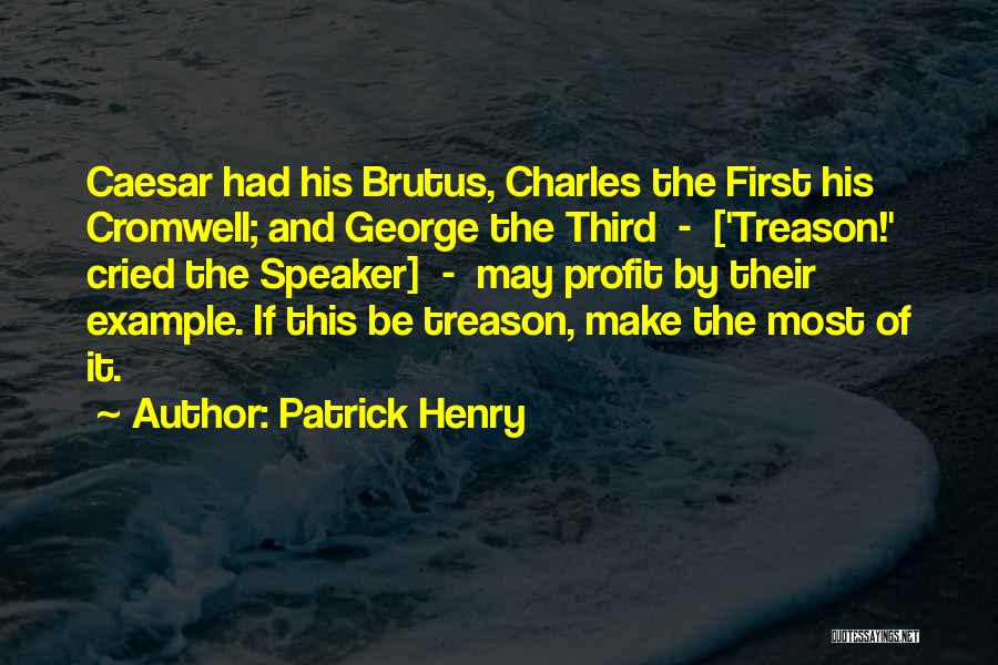 Caesar And Brutus Quotes By Patrick Henry