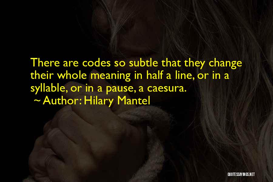 Caesura Quotes By Hilary Mantel