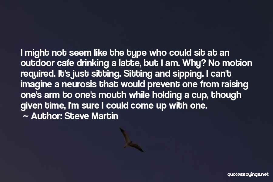 Cafe Latte Quotes By Steve Martin