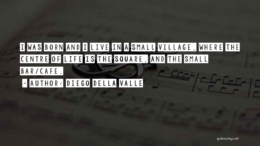 Cafe Life Quotes By Diego Della Valle