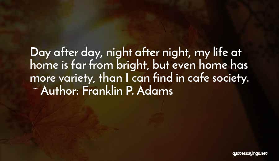 Cafe Life Quotes By Franklin P. Adams