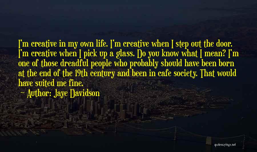 Cafe Life Quotes By Jaye Davidson