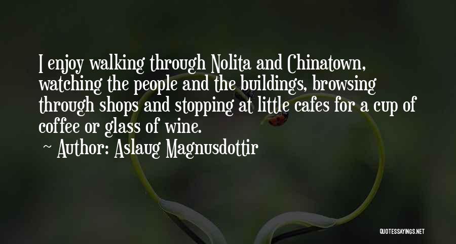 Cafes Quotes By Aslaug Magnusdottir