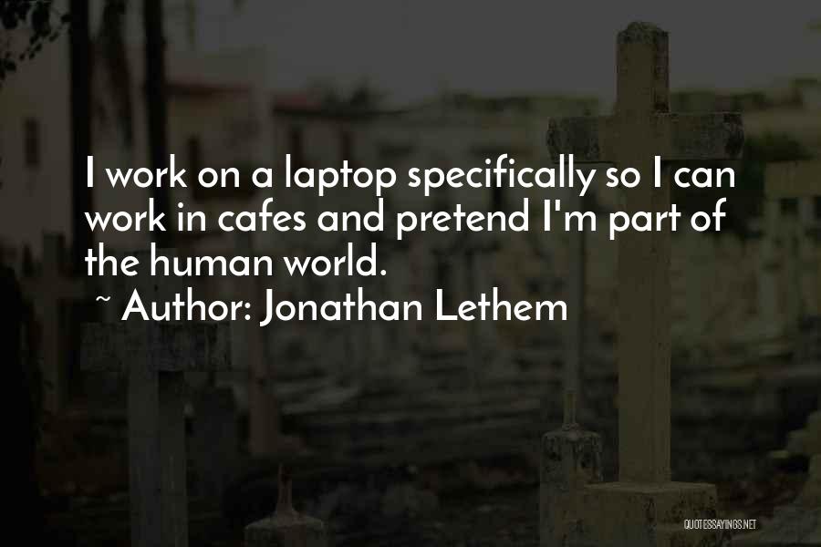 Cafes Quotes By Jonathan Lethem