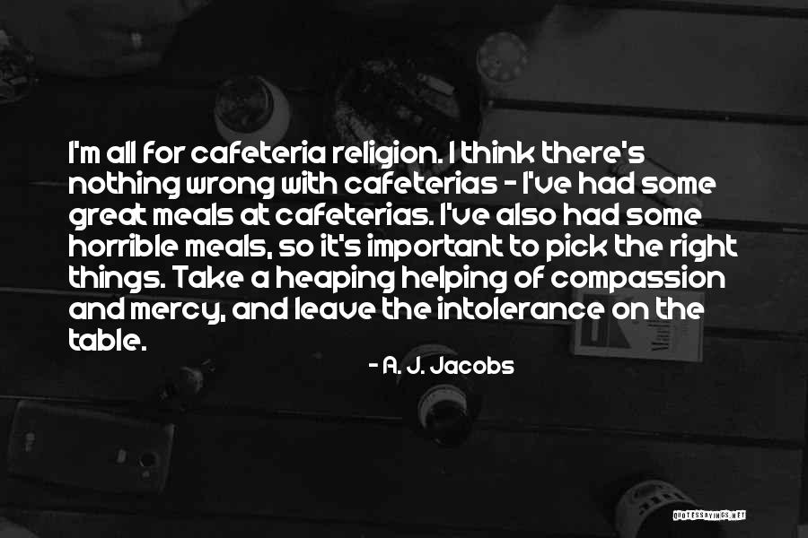 Cafeterias Inc Quotes By A. J. Jacobs Cafeterias Inc Quotes By A. J. Jacobs