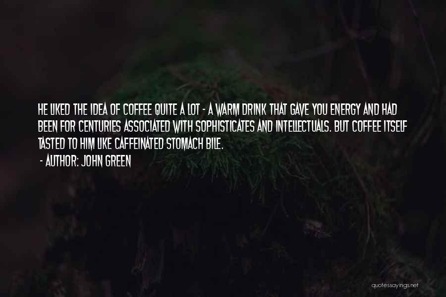 Caffeinated Quotes By John Green
