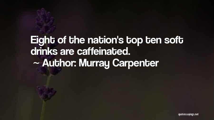 Caffeinated Quotes By Murray Carpenter