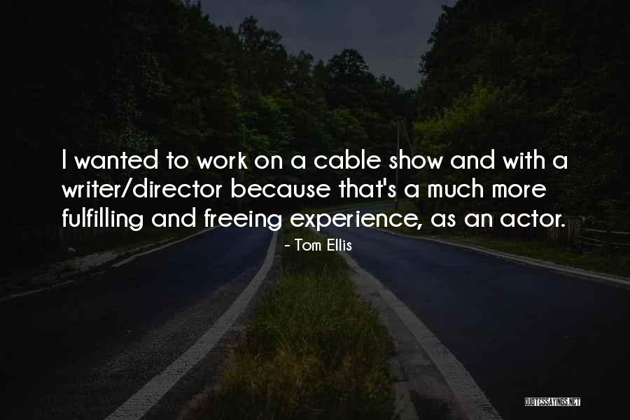 Cafferty Clobes Quotes By Tom Ellis Cafferty Clobes Quotes By Tom Ellis