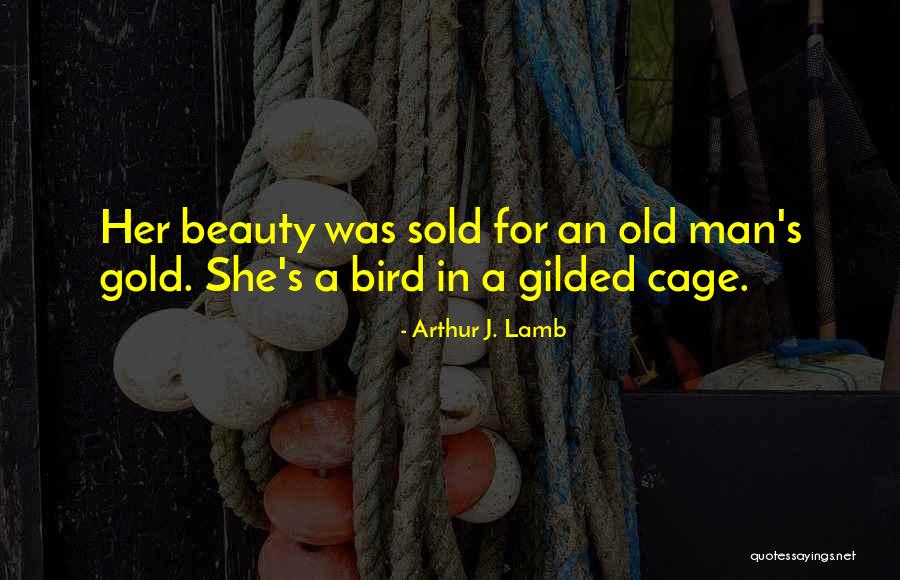 Cage Bird Quotes By Arthur J. Lamb Cage Bird Quotes By Arthur J. Lamb