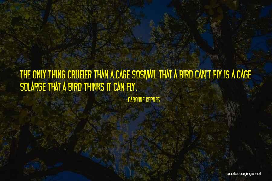 Cage Bird Quotes By Caroline Kepnes Cage Bird Quotes By Caroline Kepnes