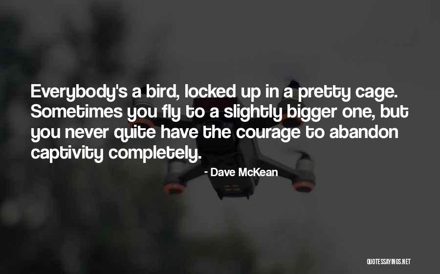 Cage Bird Quotes By Dave McKean Cage Bird Quotes By Dave McKean
