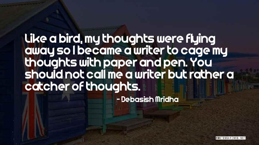 Cage Bird Quotes By Debasish Mridha Cage Bird Quotes By Debasish Mridha