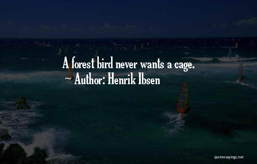 Cage Bird Quotes By Henrik Ibsen