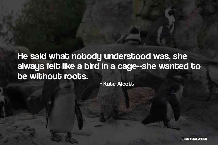 Cage Bird Quotes By Kate Alcott Cage Bird Quotes By Kate Alcott