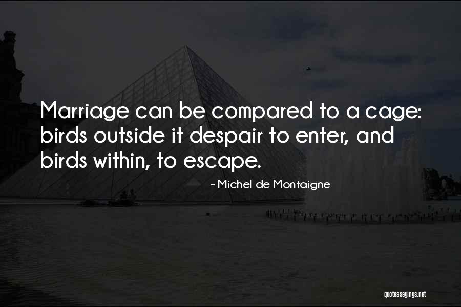 Cage Bird Quotes By Michel De Montaigne Cage Bird Quotes By Michel De Montaigne
