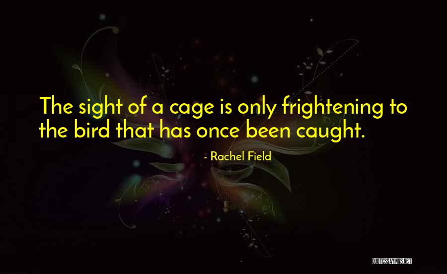 Cage Bird Quotes By Rachel Field
