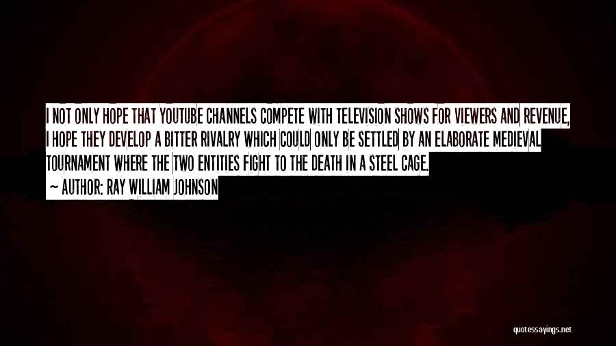 Cage Fight Quotes By Ray William Johnson