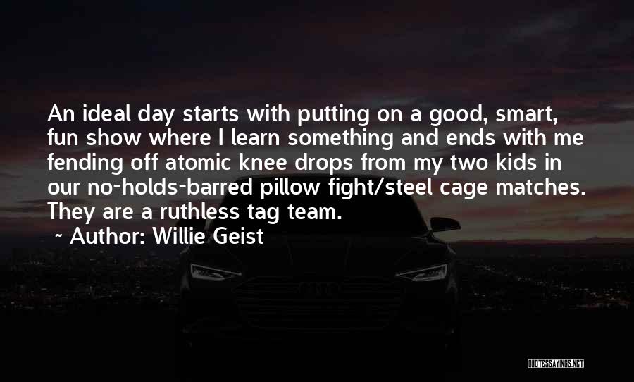 Cage Fight Quotes By Willie Geist