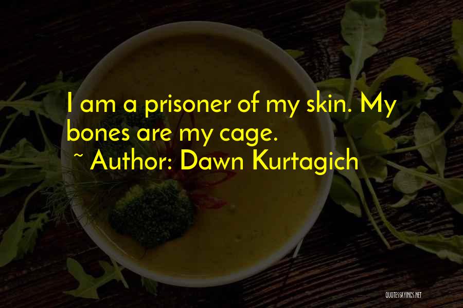 Cage Quotes By Dawn Kurtagich
