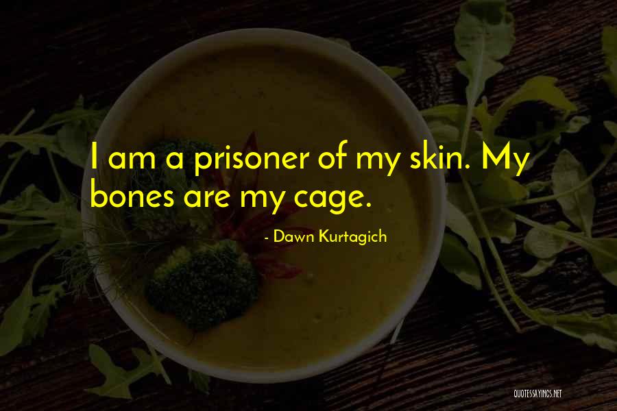 Cage Quotes By Dawn Kurtagich