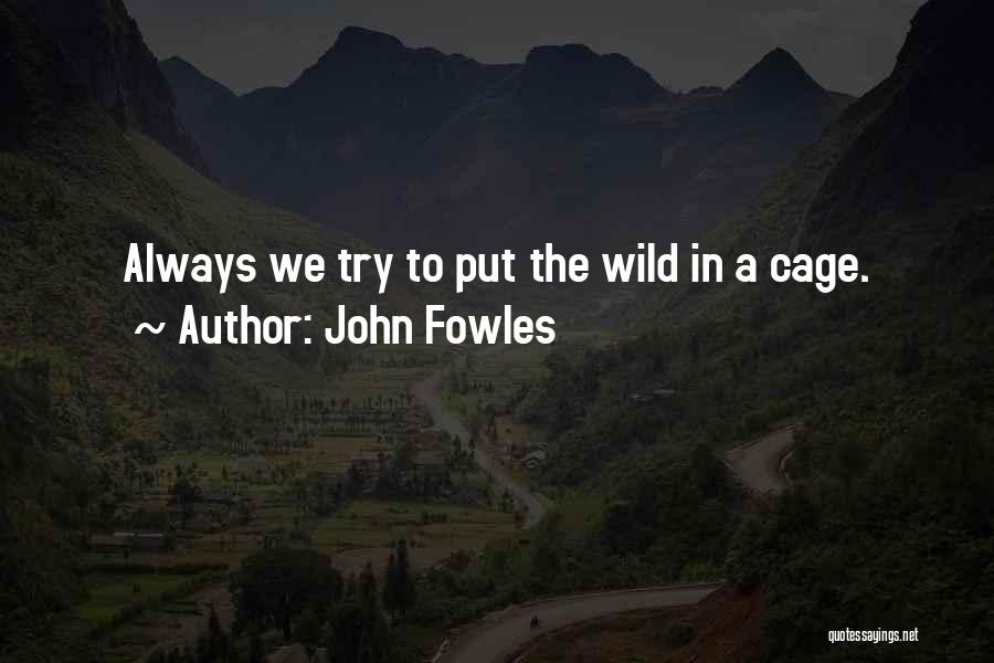 Cage Quotes By John Fowles