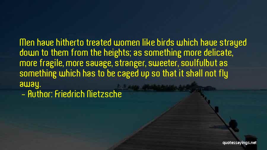 Caged Birds Quotes By Friedrich Nietzsche