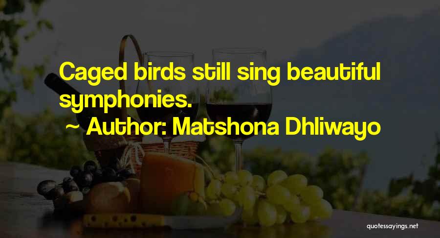 Caged Birds Quotes By Matshona Dhliwayo